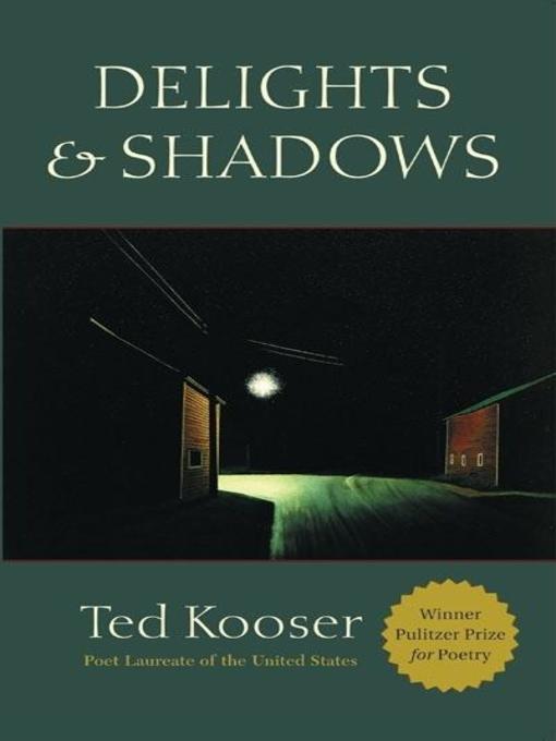 Title details for Delights & Shadows by Ted Kooser - Available